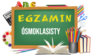 Egzamin Ósmoklasisty / z życia Szkoły